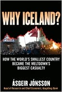 Bk: Why Iceland?: How One of the World's Smallest Countries Became the Meltdown's Biggest Casualty 
